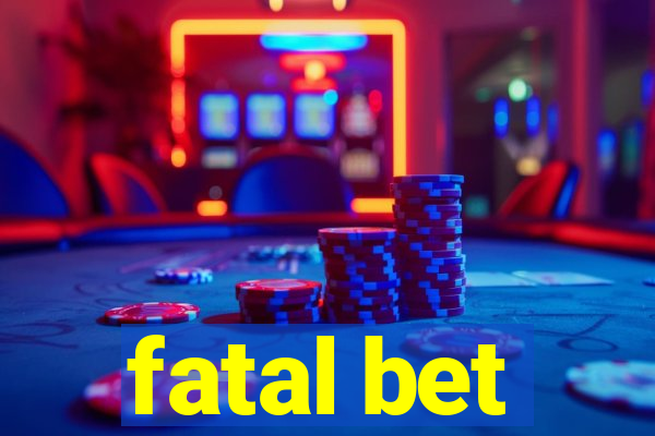 fatal bet