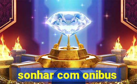 sonhar com onibus