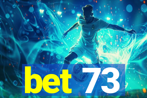 bet 73
