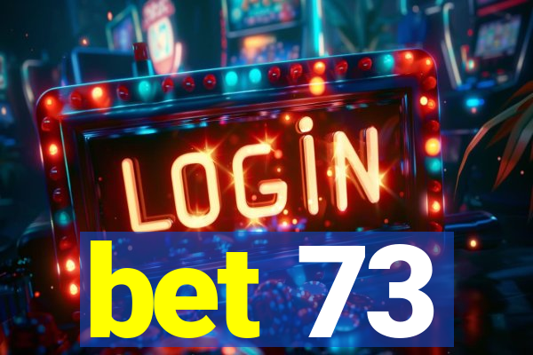 bet 73