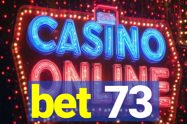 bet 73