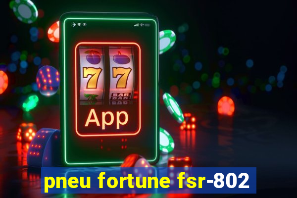 pneu fortune fsr-802