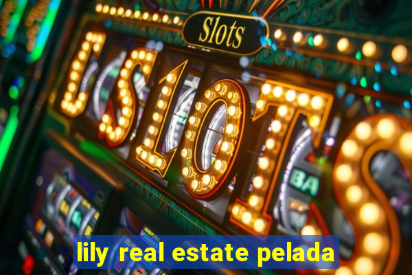 lily real estate pelada