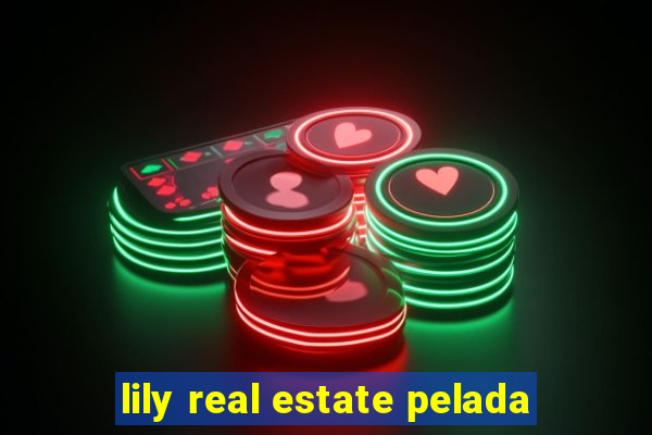 lily real estate pelada