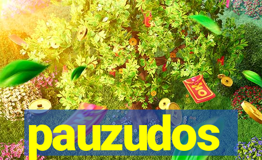 pauzudos