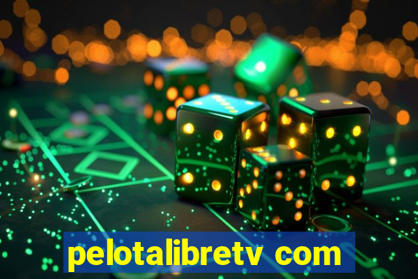 pelotalibretv com