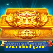 nexa cloud game