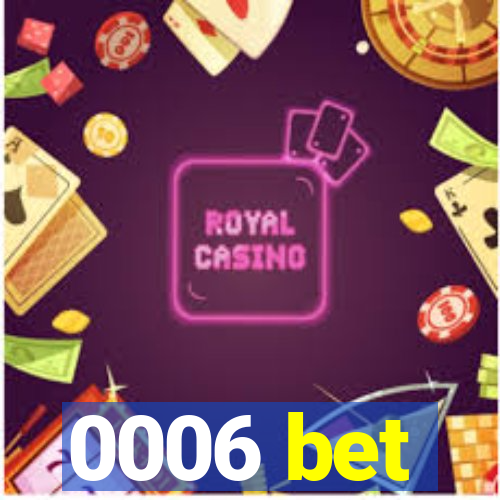0006 bet