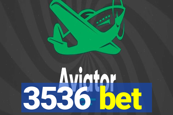 3536 bet