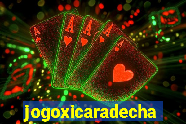 jogoxicaradecha
