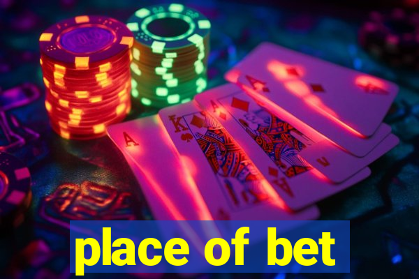 place of bet