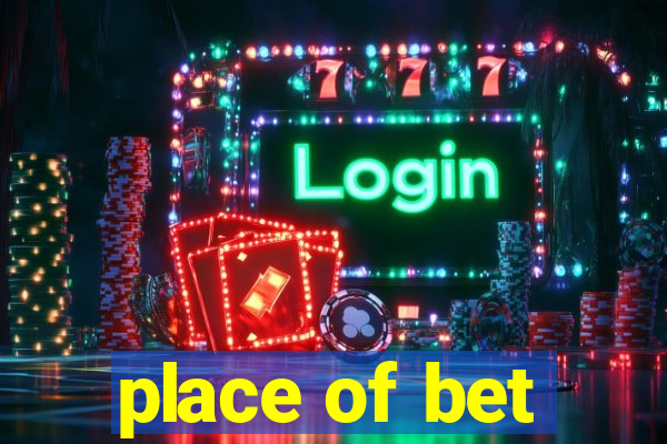 place of bet