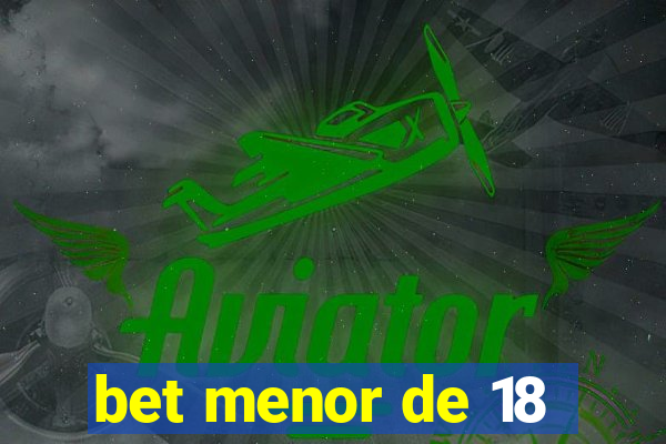 bet menor de 18