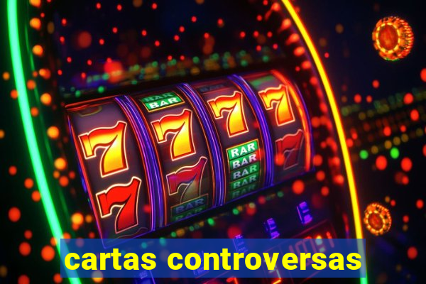 cartas controversas