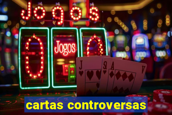 cartas controversas
