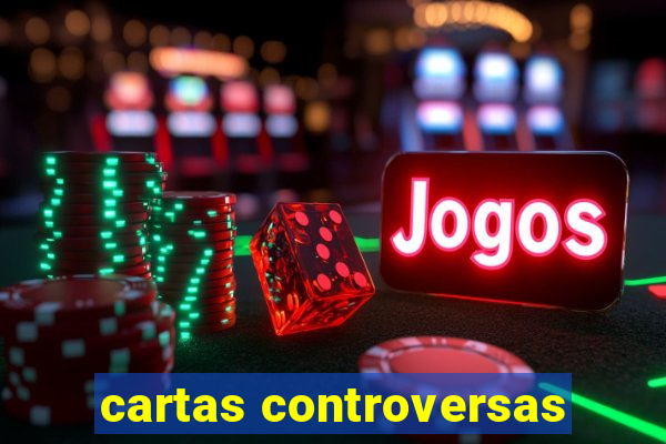 cartas controversas