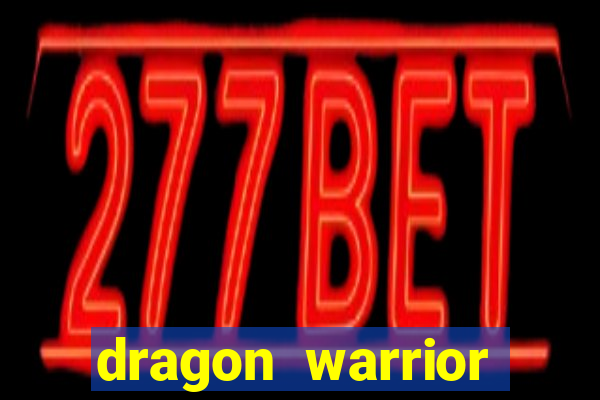 dragon warrior legend champion dinheiro infinito