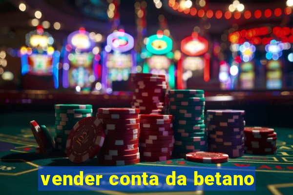 vender conta da betano