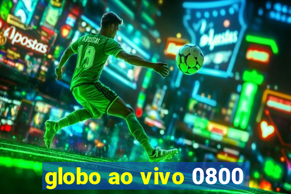 globo ao vivo 0800