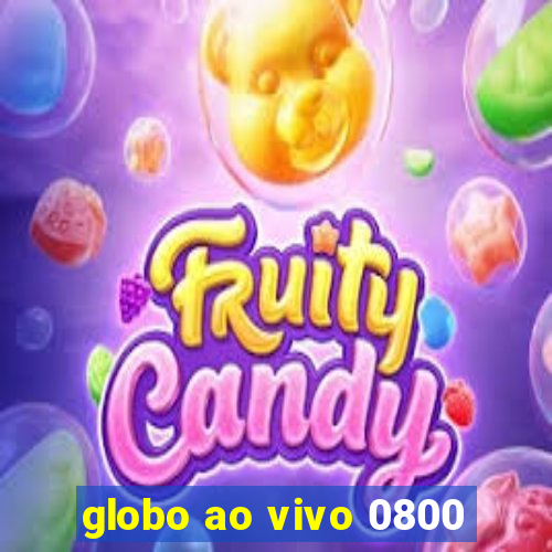 globo ao vivo 0800