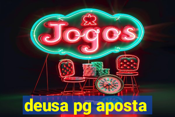 deusa pg aposta