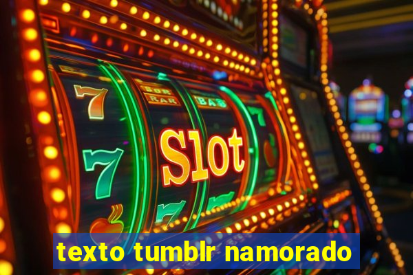 texto tumblr namorado
