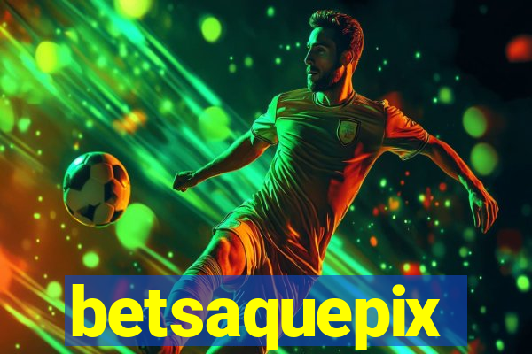 betsaquepix