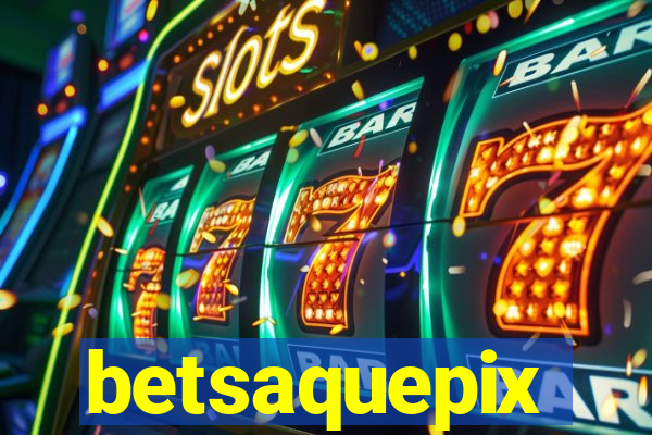 betsaquepix