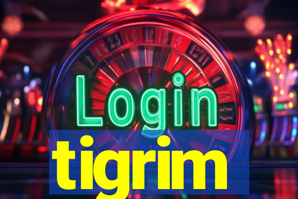 tigrim