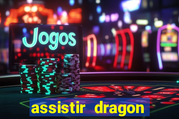 assistir dragon super dublado