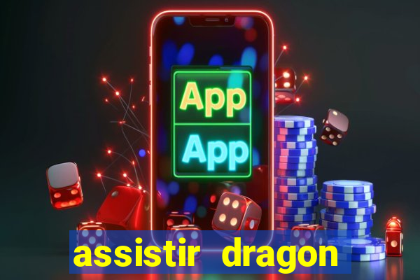 assistir dragon super dublado