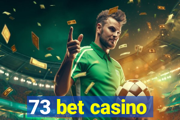 73 bet casino