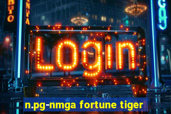 n.pg-nmga fortune tiger