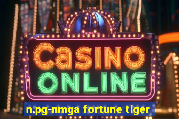 n.pg-nmga fortune tiger