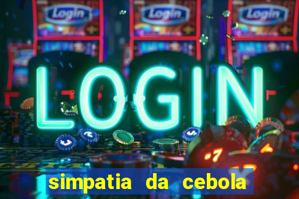 simpatia da cebola roxa para afastar rival