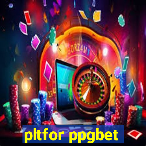 pltfor ppgbet