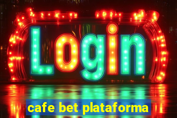 cafe bet plataforma