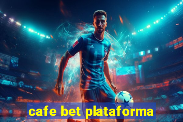 cafe bet plataforma