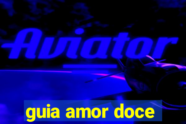 guia amor doce