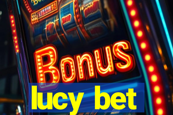 lucy bet