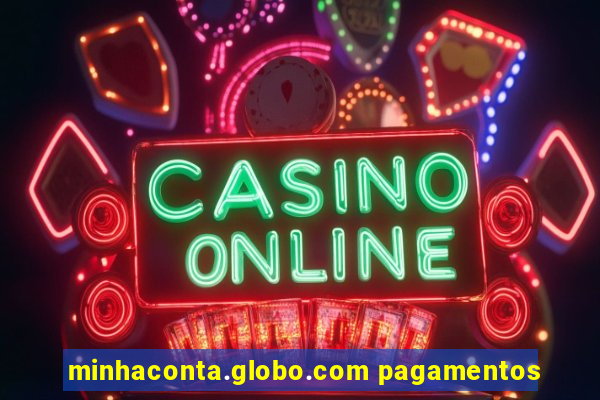 minhaconta.globo.com pagamentos