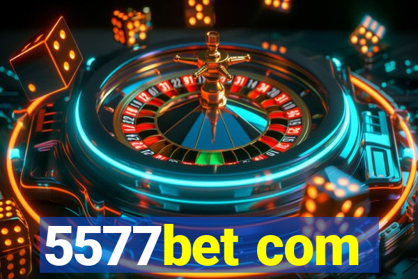 5577bet com