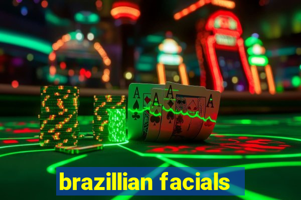 brazillian facials