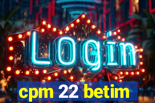 cpm 22 betim