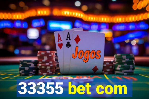 33355 bet com