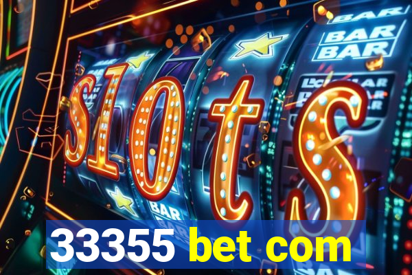 33355 bet com