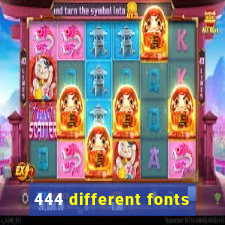 444 different fonts