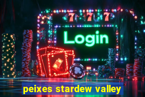 peixes stardew valley