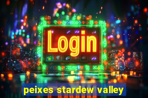 peixes stardew valley