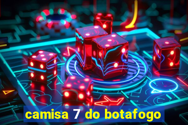 camisa 7 do botafogo